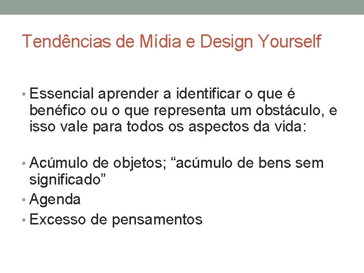 Tendências de Mídia e Design Yourself • Essencial aprender a identificar o que é