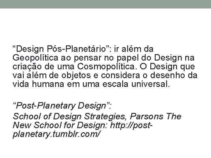 “Design Pós-Planetário”: ir além da Geopolítica ao pensar no papel do Design na criação