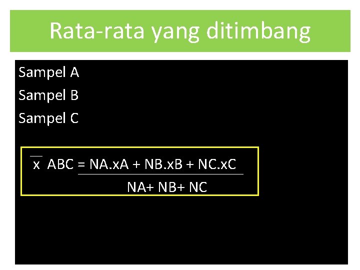 Rata-rata yang ditimbang Sampel A Sampel B Sampel C x ABC = NA. x.