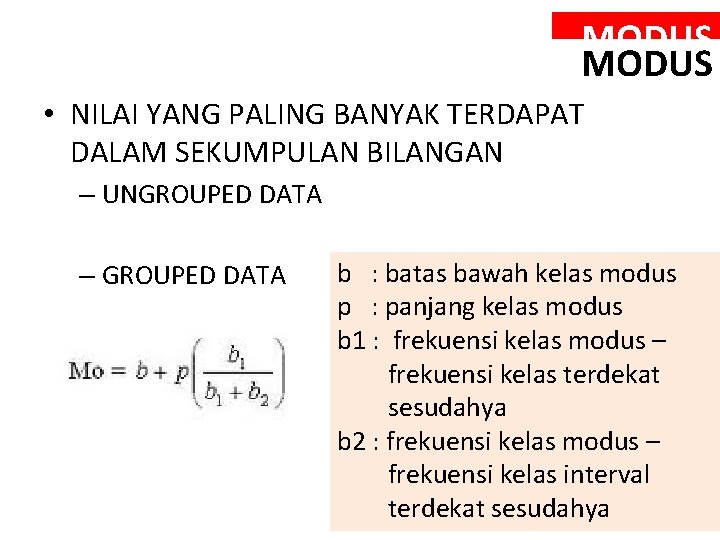 MODUS • NILAI YANG PALING BANYAK TERDAPAT DALAM SEKUMPULAN BILANGAN – UNGROUPED DATA –