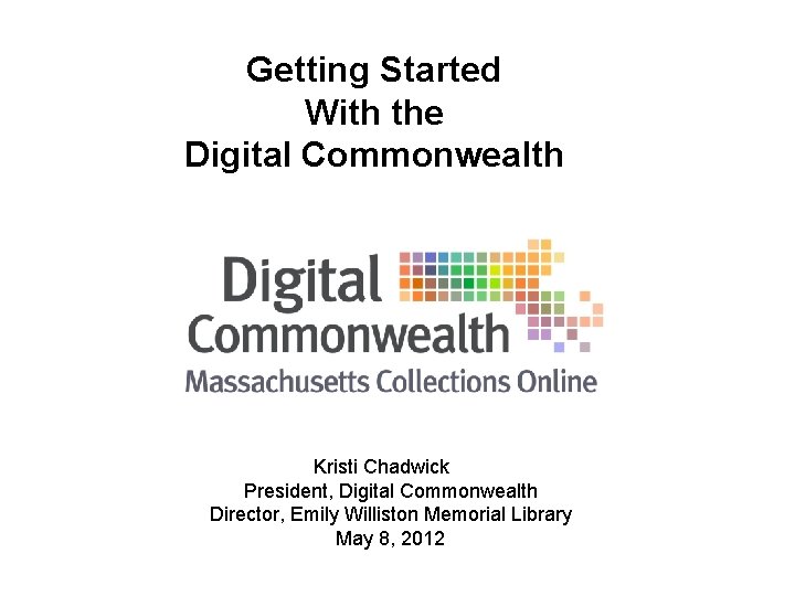 Getting Started With the with the Digital Commonwealth