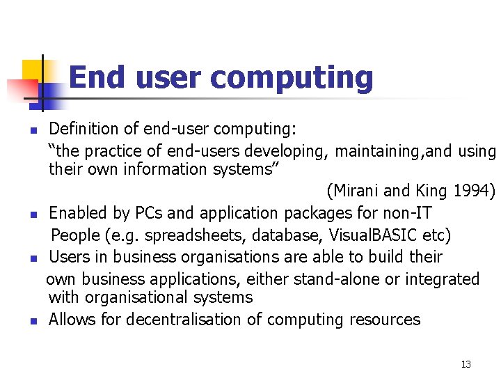 End user computing n n Definition of end-user computing: “the practice of end-users developing,