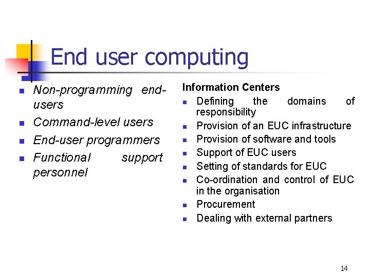 End user computing n n Non-programming endusers Command-level users End-user programmers Functional support personnel
