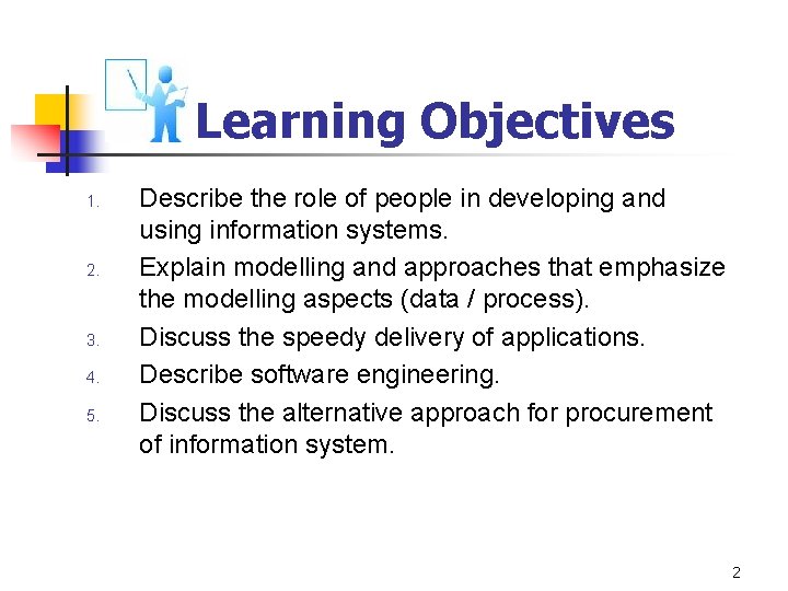 Learning Objectives 1. 2. 3. 4. 5. Describe the role of people in developing