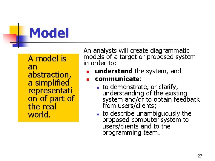 Model A model is an abstraction, a simplified representati on of part of the