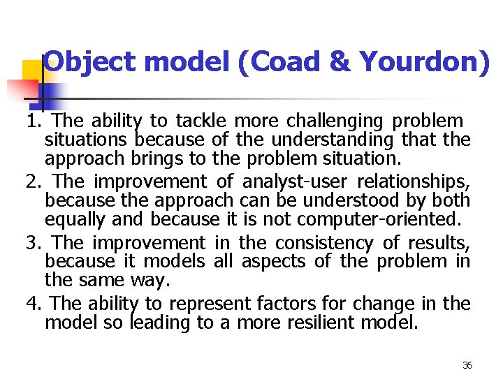 Object model (Coad & Yourdon) 1. The ability to tackle more challenging problem situations