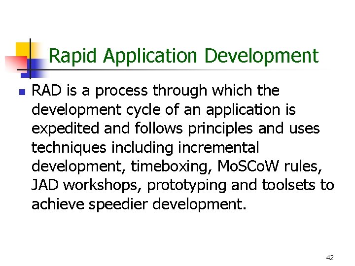 Rapid Application Development n RAD is a process through which the development cycle of