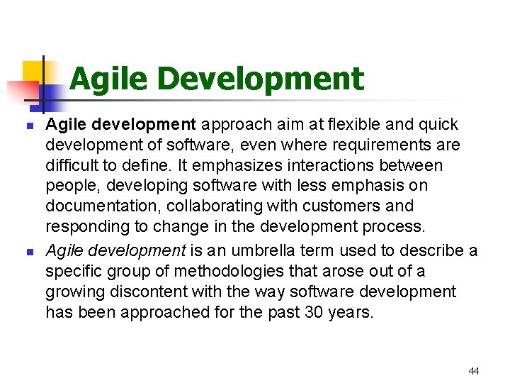 Agile Development n n Agile development approach aim at flexible and quick development of