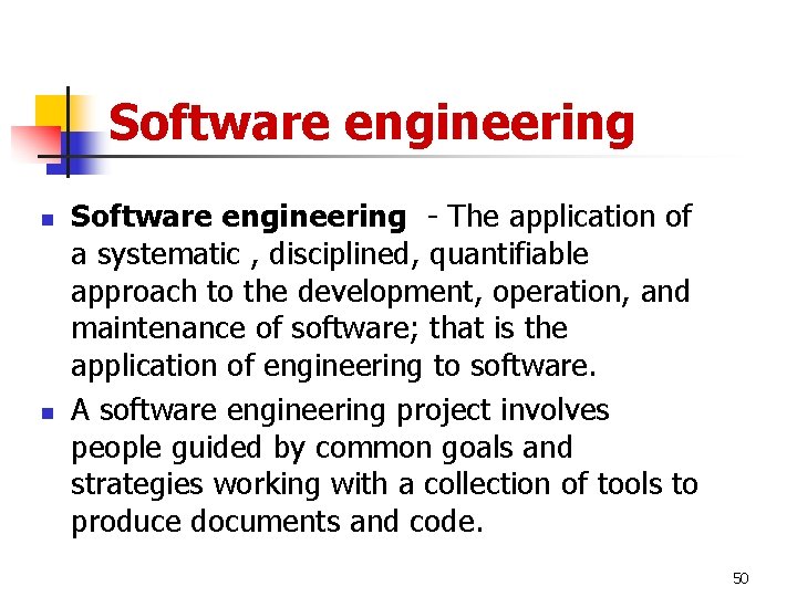 Software engineering n n Software engineering - The application of a systematic , disciplined,