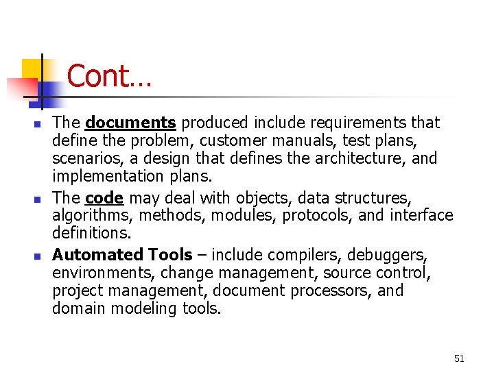 Cont… n n n The documents produced include requirements that define the problem, customer