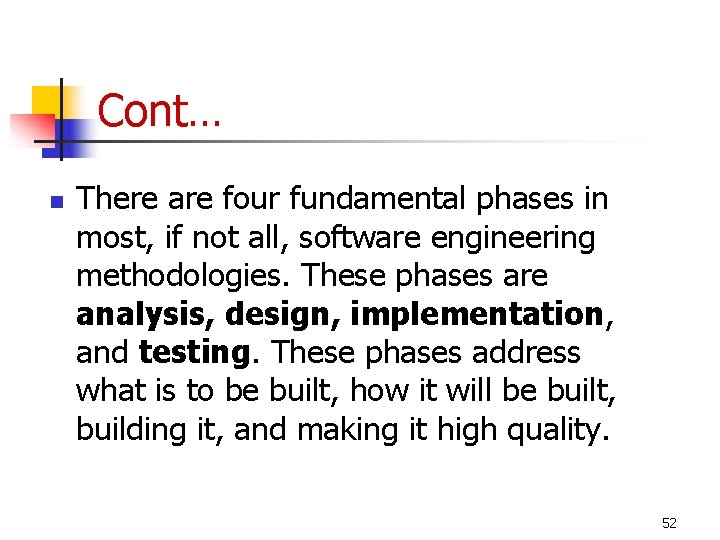 Cont… n There are four fundamental phases in most, if not all, software engineering
