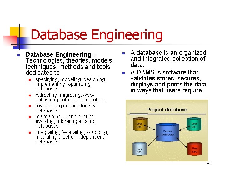 Database Engineering n Database Engineering – Technologies, theories, models, techniques, methods and tools dedicated