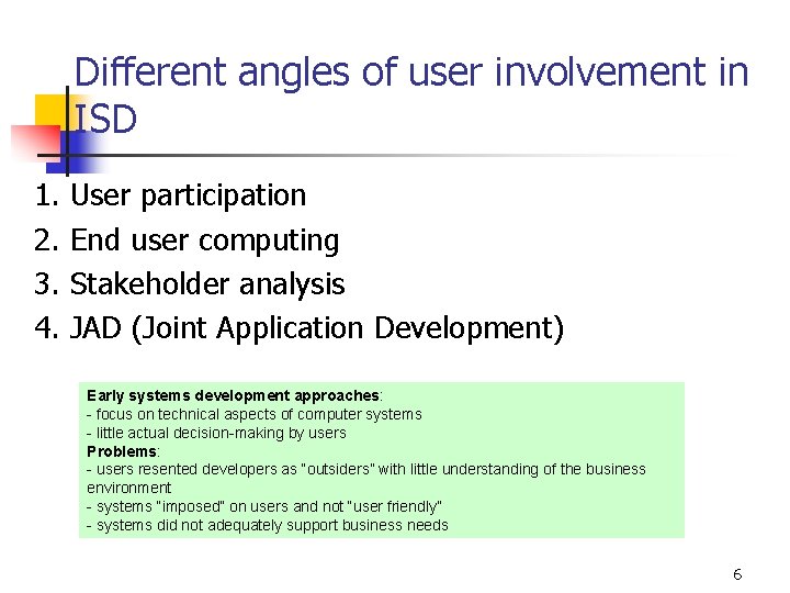 Different angles of user involvement in ISD 1. 2. 3. 4. User participation End