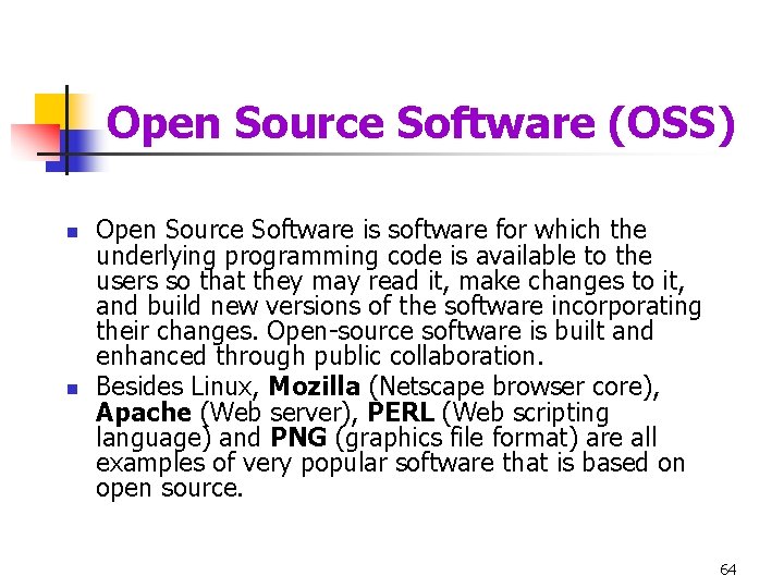 Open Source Software (OSS) n n Open Source Software is software for which the