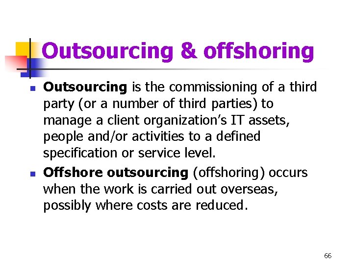 Outsourcing & offshoring n n Outsourcing is the commissioning of a third party (or