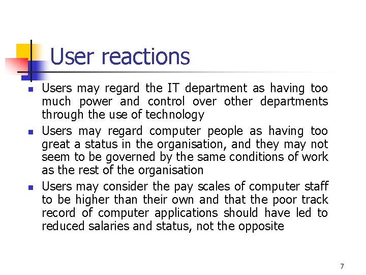 User reactions n n n Users may regard the IT department as having too