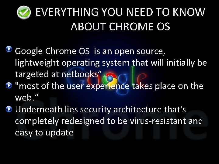 EVERYTHING YOU NEED TO KNOW ABOUT CHROME OS Google Chrome OS is an open