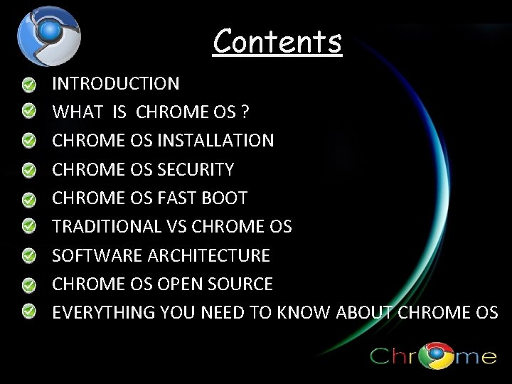 Contents INTRODUCTION WHAT IS CHROME OS ? CHROME OS INSTALLATION CHROME OS SECURITY CHROME