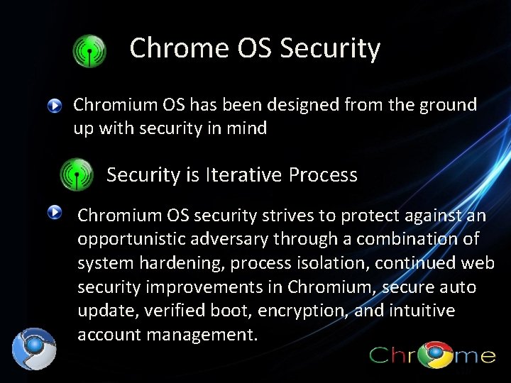 Chrome OS Security Chromium OS has been designed from the ground up with security