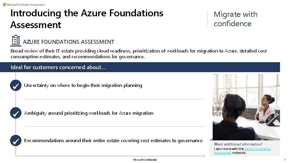 Introducing the Azure Foundations Assessment Migrate with confidence AZURE FOUNDATIONS ASSESSMENT Broad review of