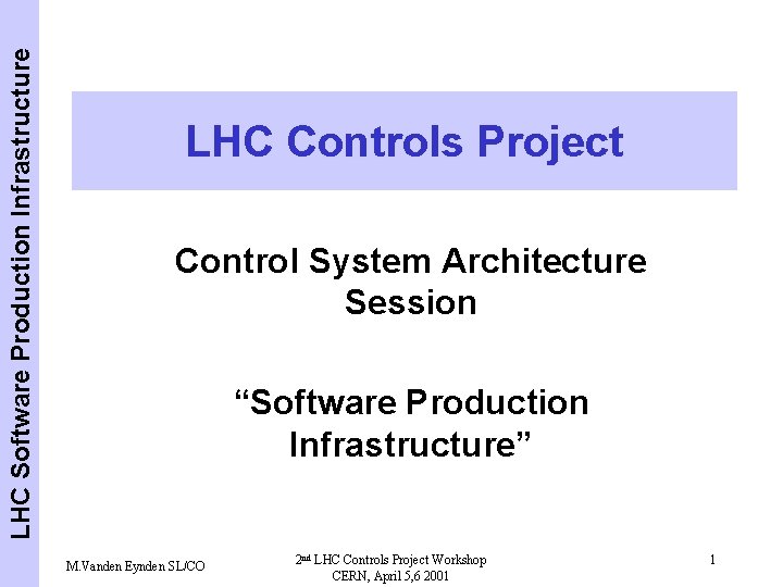 LHC Software Production Infrastructure LHC Controls Project Control System Architecture Session “Software Production Infrastructure”
