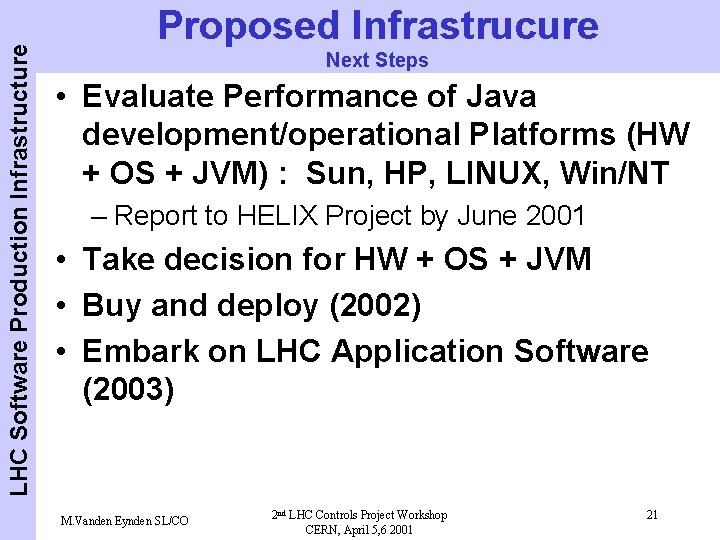 LHC Software Production Infrastructure Proposed Infrastrucure Next Steps • Evaluate Performance of Java development/operational