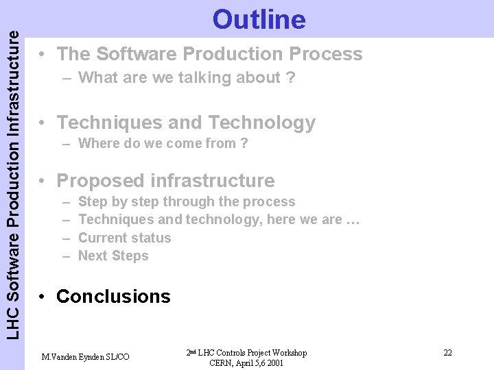 LHC Software Production Infrastructure Outline • The Software Production Process – What are we