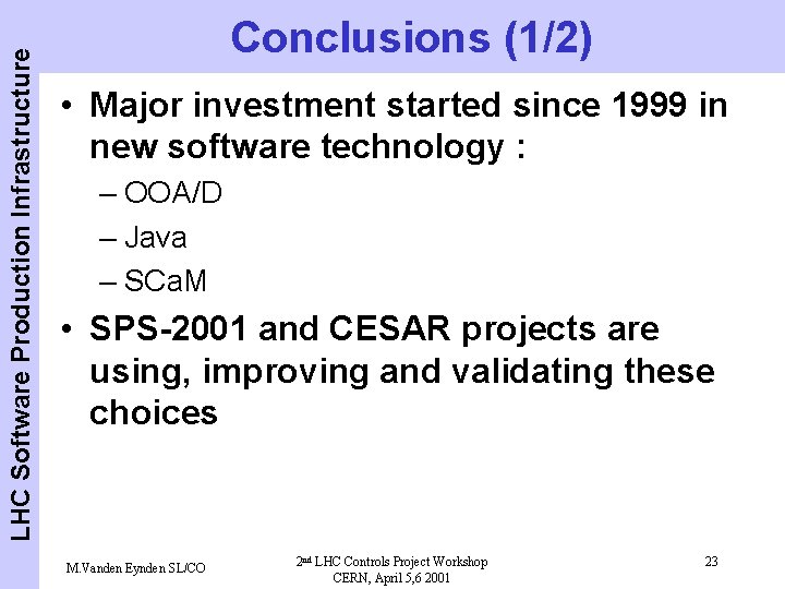 LHC Software Production Infrastructure Conclusions (1/2) • Major investment started since 1999 in new