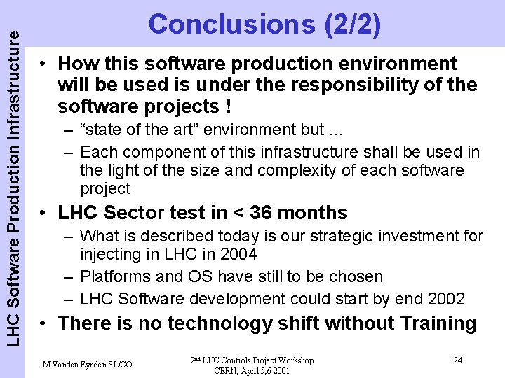LHC Software Production Infrastructure Conclusions (2/2) • How this software production environment will be