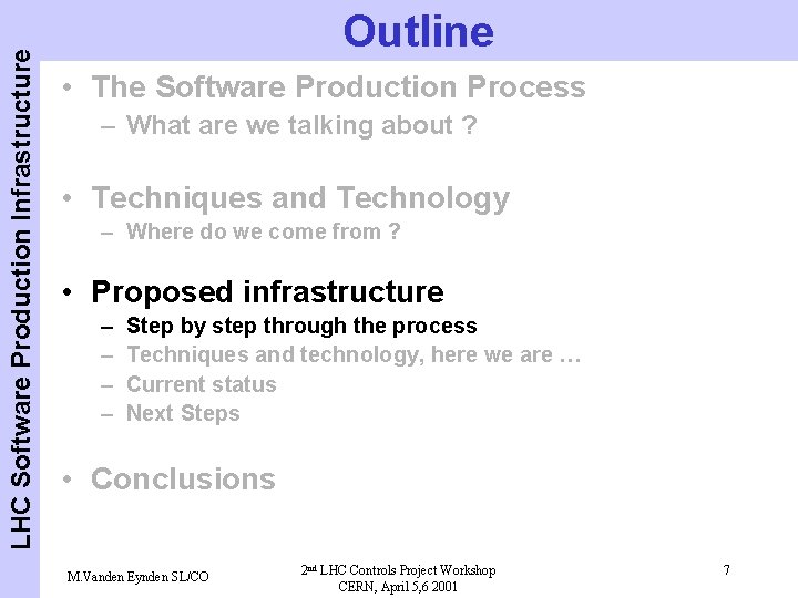 LHC Software Production Infrastructure Outline • The Software Production Process – What are we