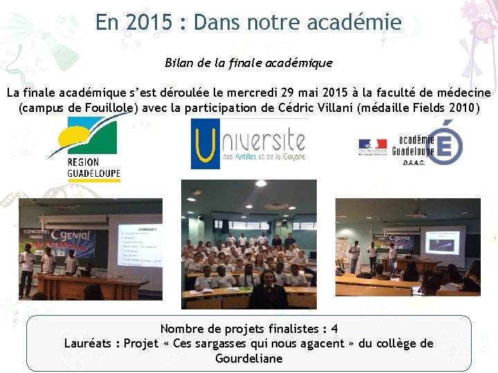 En 2015 : Dans notre académie Bilan de la finale académique La finale académique