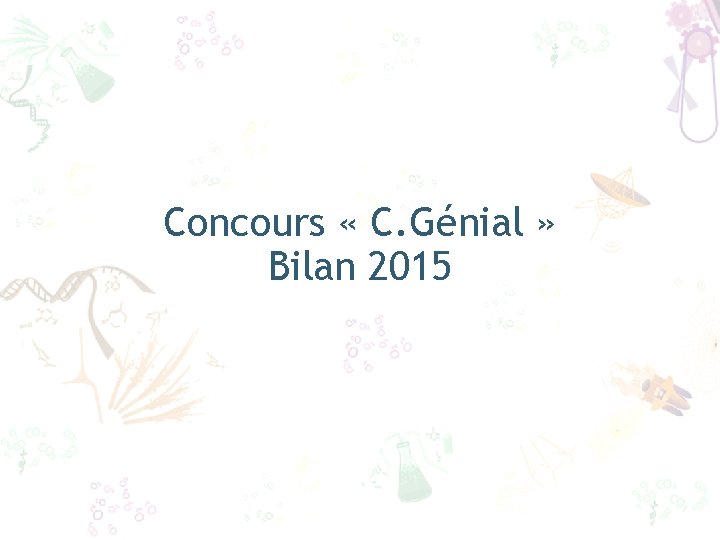 Concours « C. Génial » Bilan 2015 