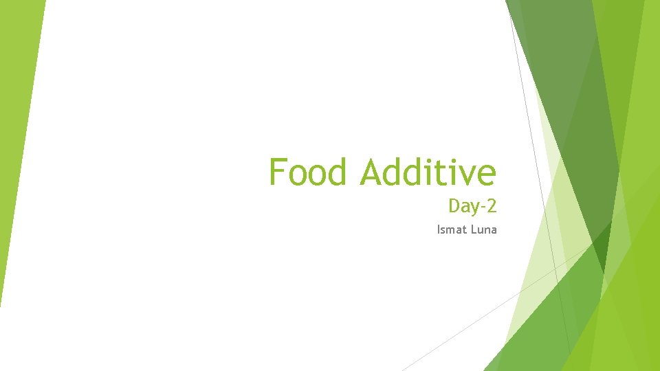 Food Additive Day-2 Ismat Luna 
