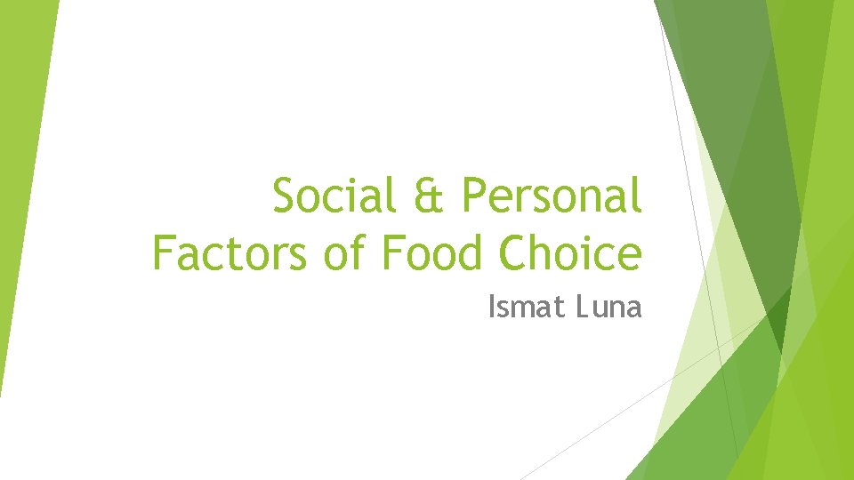 Social & Personal Factors of Food Choice Ismat Luna 