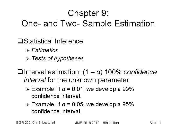 Chapter 9: One- and Two- Sample Estimation q Statistical Inference Estimation Ø Tests of
