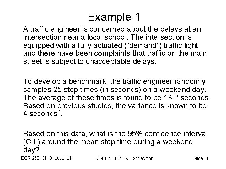 Example 1 A traffic engineer is concerned about the delays at an intersection near