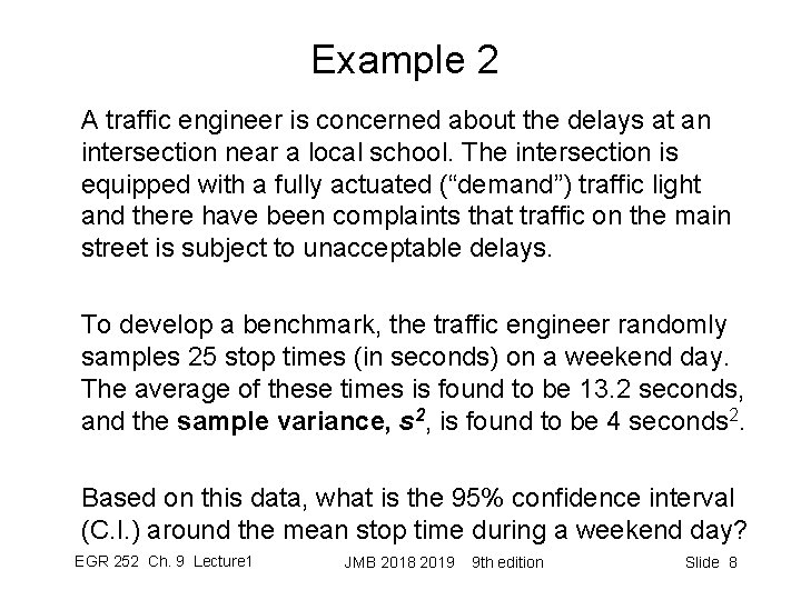 Example 2 A traffic engineer is concerned about the delays at an intersection near