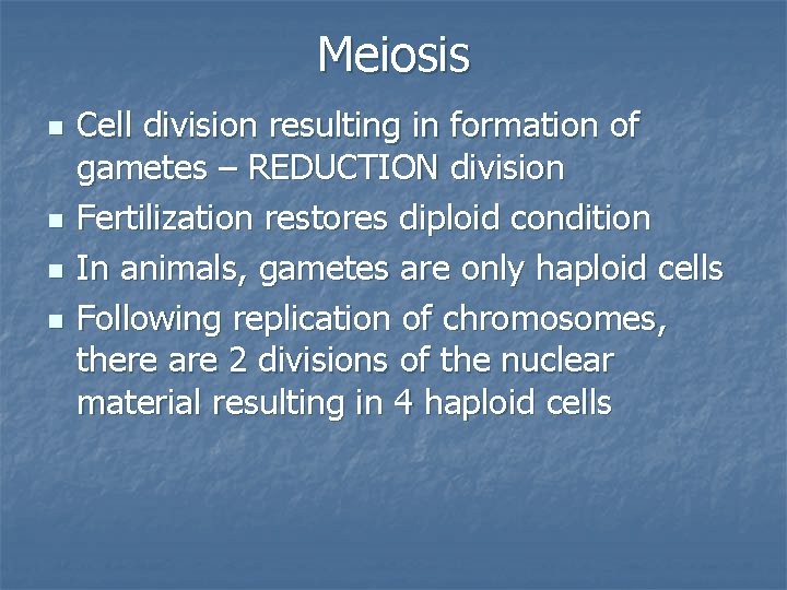 Meiosis n n Cell division resulting in formation of gametes – REDUCTION division Fertilization