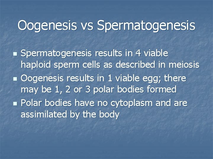 Oogenesis vs Spermatogenesis n n n Spermatogenesis results in 4 viable haploid sperm cells