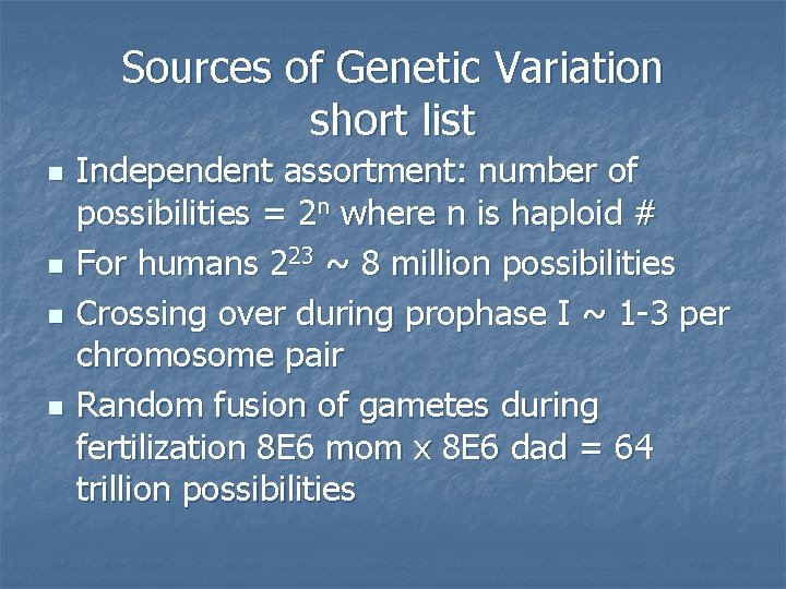 Sources of Genetic Variation short list n n Independent assortment: number of possibilities =