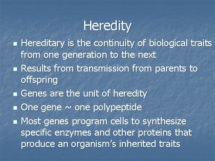 Heredity n n n Hereditary is the continuity of biological traits from one generation