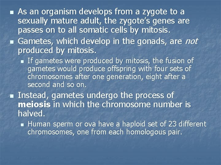 n n As an organism develops from a zygote to a sexually mature adult,