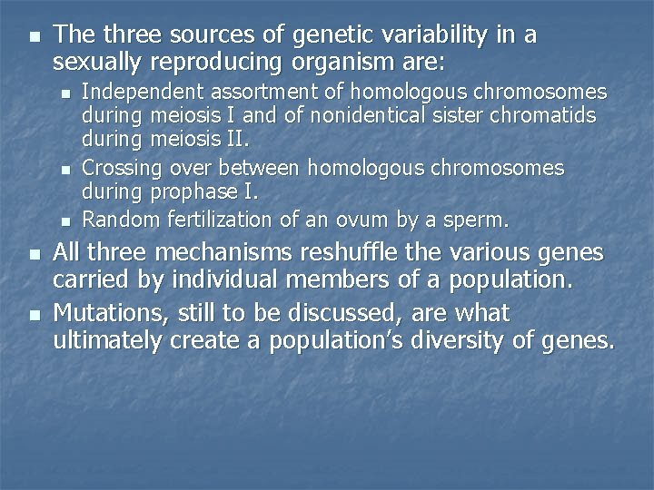 n The three sources of genetic variability in a sexually reproducing organism are: n