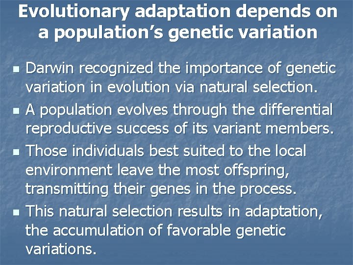 Evolutionary adaptation depends on a population’s genetic variation n n Darwin recognized the importance