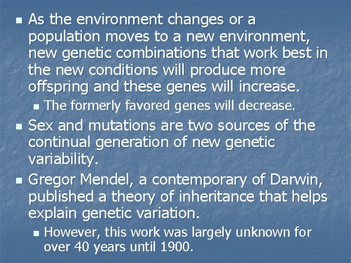 n As the environment changes or a population moves to a new environment, new