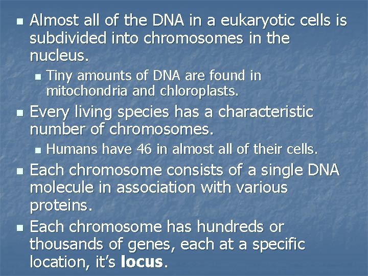 n Almost all of the DNA in a eukaryotic cells is subdivided into chromosomes