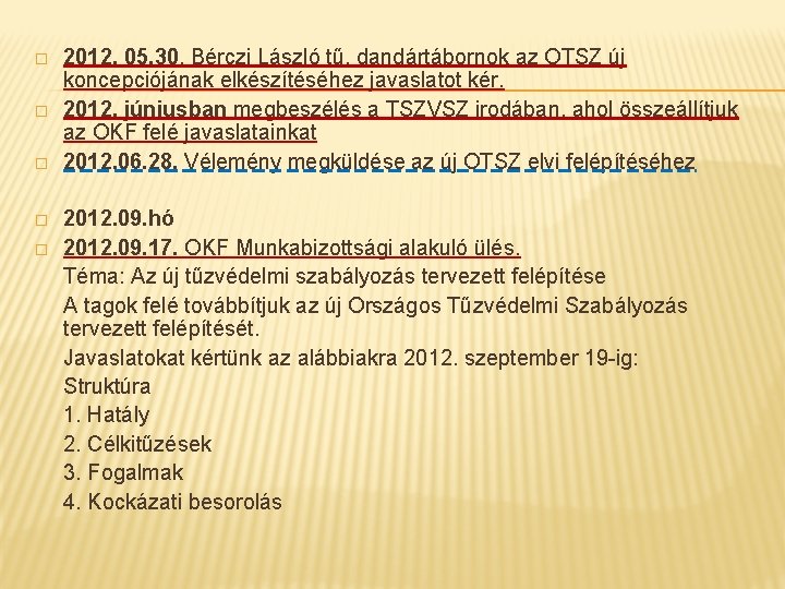 � � � 2012. 05. 30. Bérczi László tű. dandártábornok az OTSZ új koncepciójának