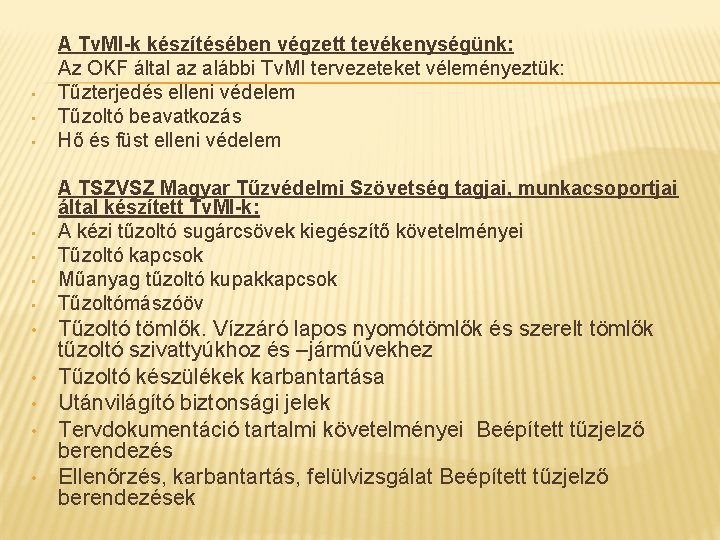  • • • A Tv. MI-k készítésében végzett tevékenységünk: Az OKF által az