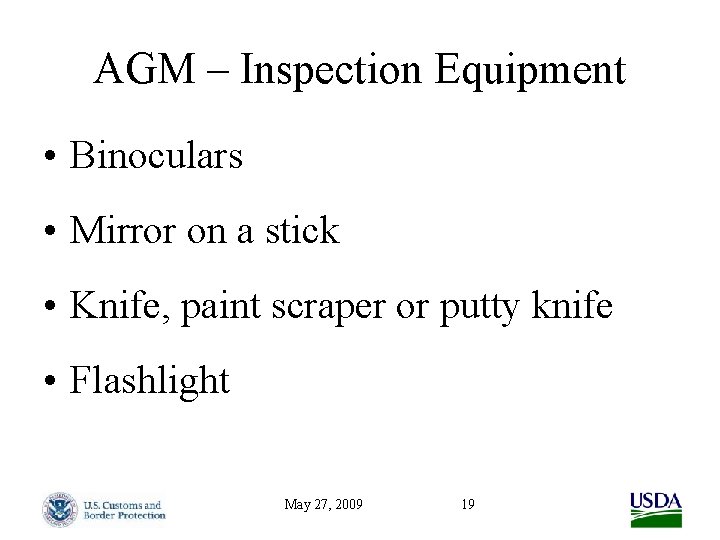 AGM – Inspection Equipment • Binoculars • Mirror on a stick • Knife, paint