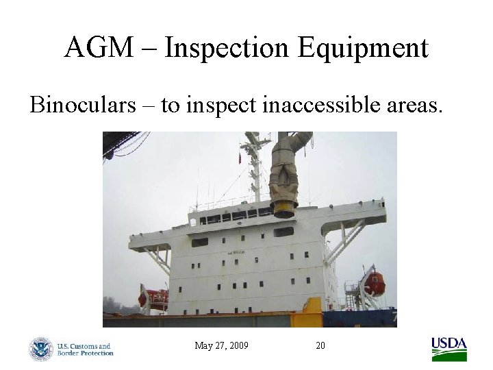 AGM – Inspection Equipment Binoculars – to inspect inaccessible areas. May 27, 2009 20